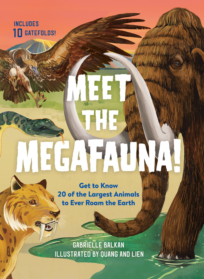 Meet the Megafauna!: Get to Know 20 of the Largest Animals to Ever Roam the Earth [9781523508600]