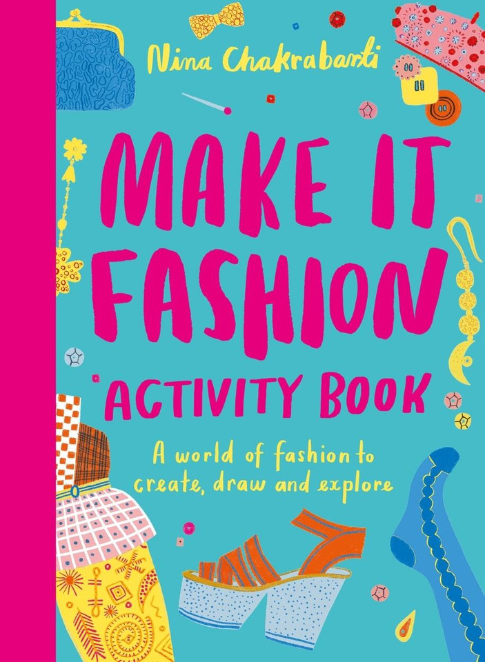 Make It Fashion Activity Book: A world of fashion to create, draw and explore book cover by Nina Chakrabarti