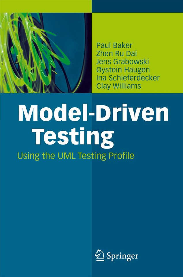 Model-Driven Testing: Using the UML Testing Profile book cover by Paul Baker, Zhen Ru Dai, Jens Grabowski, Ina Schieferdecker, Clay Williams