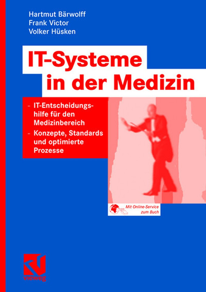 IT-Systeme in der Medizin: IT-Entscheidungshilfe für den Medizinbereich - Konzepte, Standards und optimierte Prozesse book cover by Hartmut Bärwolff, Frank Victor, Volker Hüsken