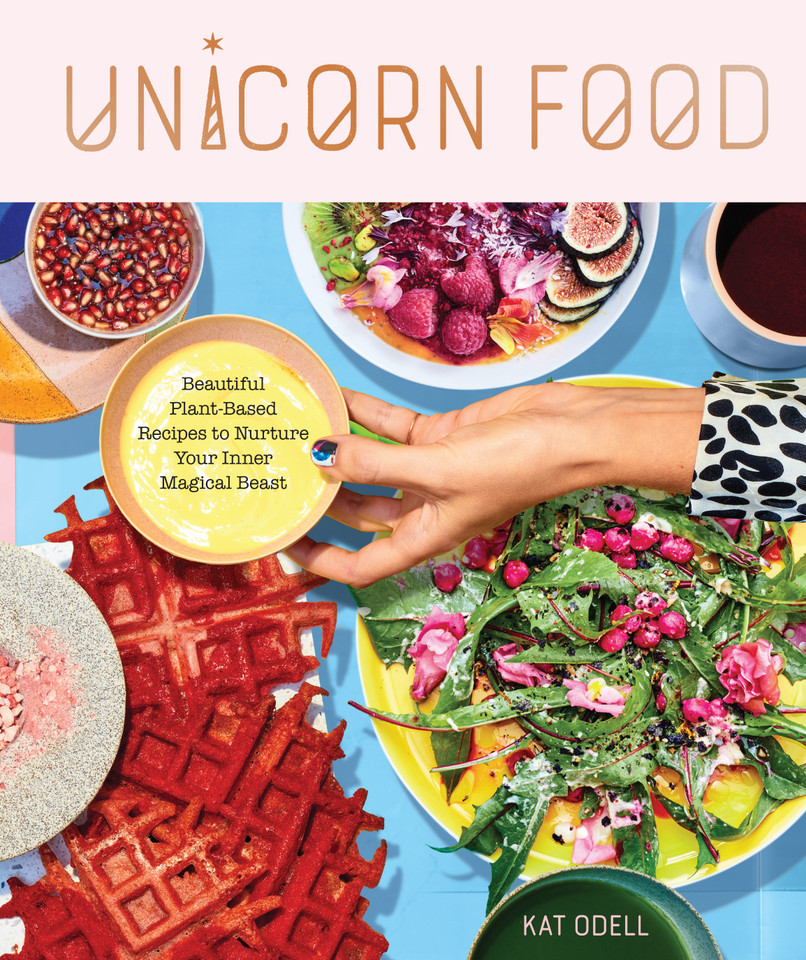 Unicorn Food: Beautiful Plant-Based Recipes to Nurture Your Inner Magical Beast book cover by Kat Odell