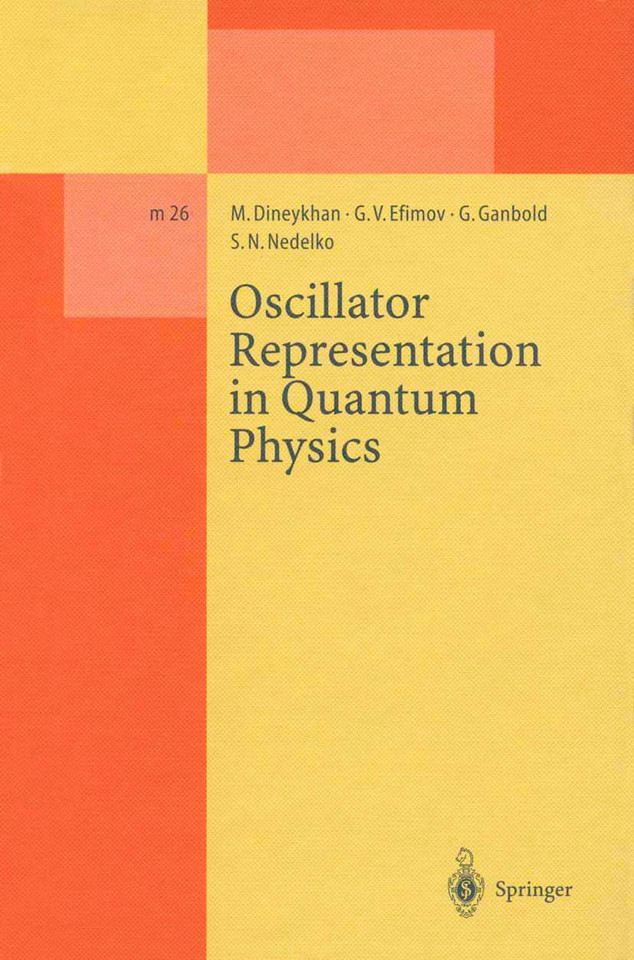 Oscillator Representation in Quantum Physics (Lecture Notes in Physics Monographs #26) book cover by M. Dineykhan, G.V. Efimov, G. Ganbold, S.N. Nedelko