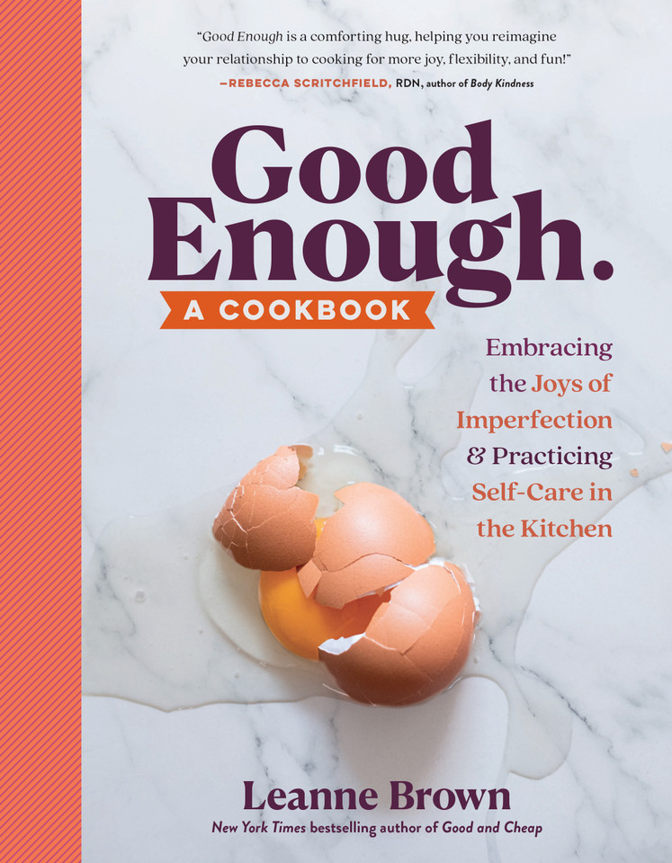 Good Enough: A Cookbook: Embracing the Joys of Imperfection and Practicing Self-Care in the Kitchen book cover by Leanne Brown