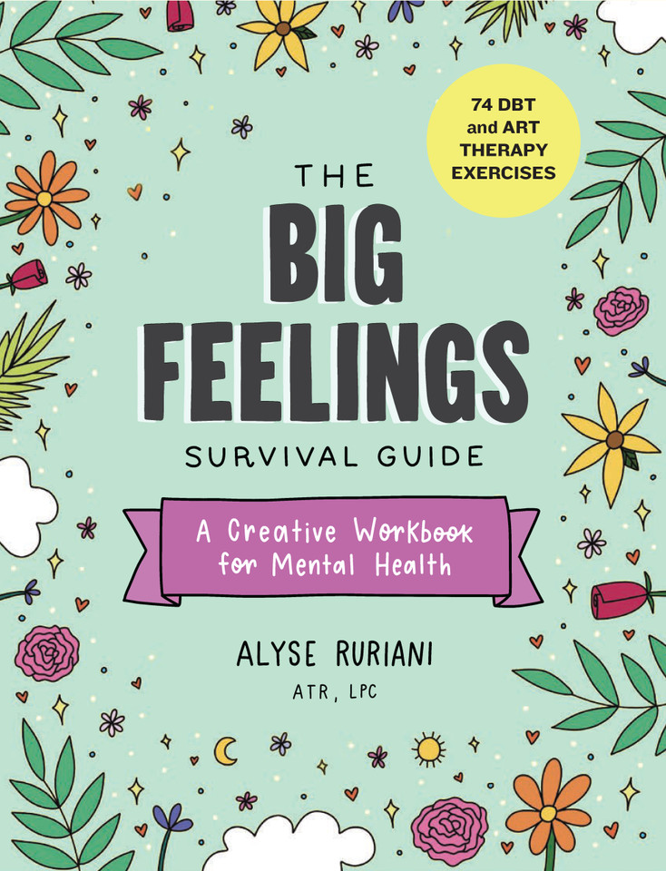 The Big Feelings Survival Guide: A Creative Workbook for Mental Health (74 DBT and Art Therapy Exercises) book cover by Alyse Ruriani