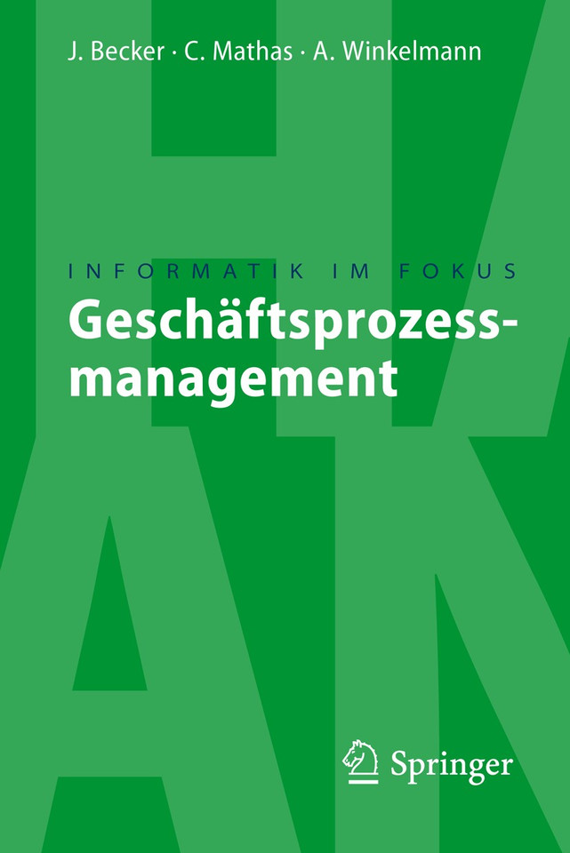 Geschäftsprozessmanagement (Informatik im Fokus) book cover by Jörg Becker, Christoph Mathas, Axel Winkelmann