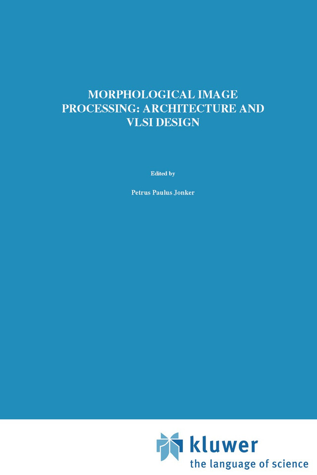 Morphological Image Processing: Architecture and VLSI design book cover by P.P. Jonker