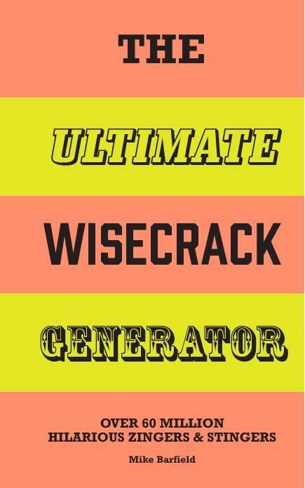 The Ultimate Wisecrack Generator: Over 60 million hilarious zingers & stingers (The Ultimate Books) book cover by Mike Barfield