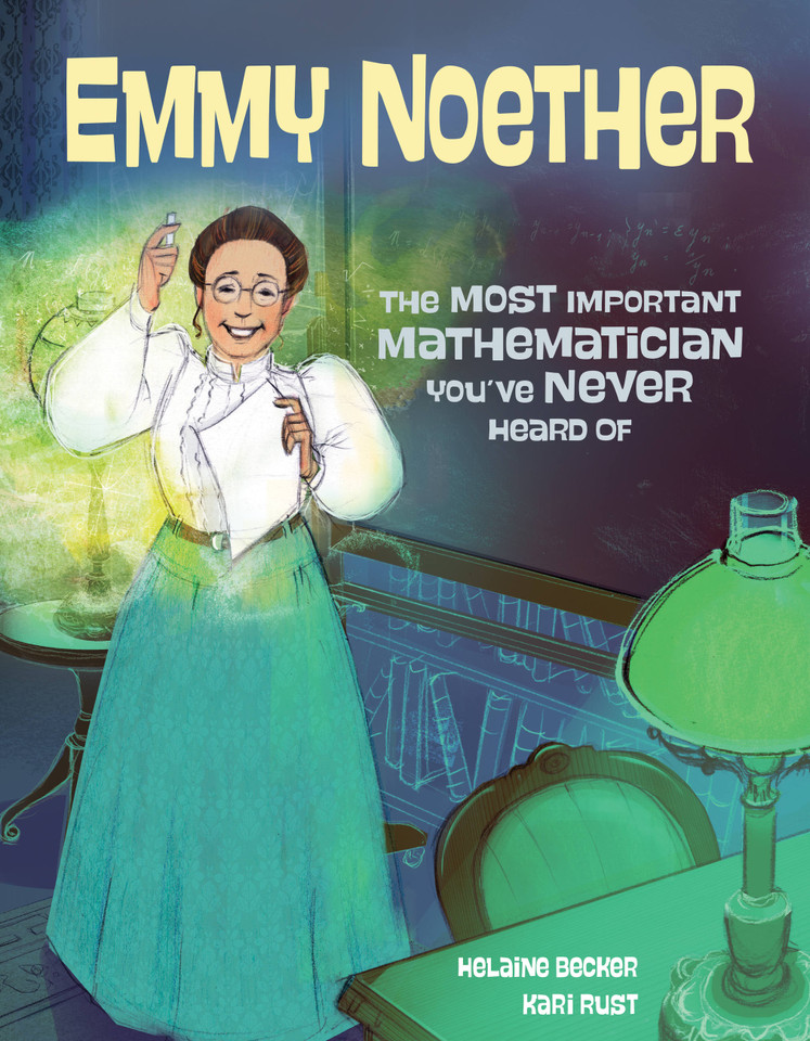 Emmy Noether: The Most Important Mathematician You've Never Heard Of book cover by Helaine Becker