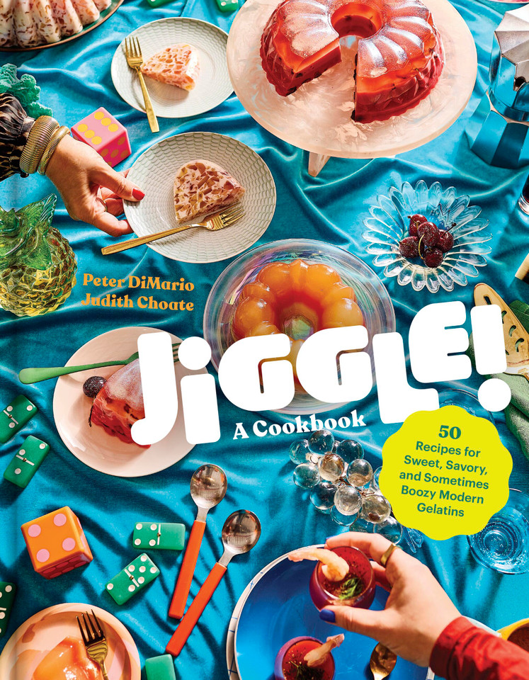 Jiggle!: A Cookbook: 50 Recipes for Sweet, Savory, and Sometimes Boozy Modern Gelatins book cover by Peter DiMario, Judith Choate