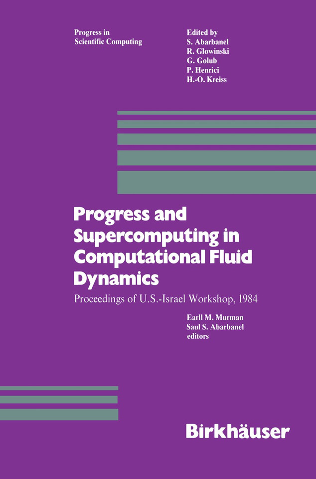 Progress and Supercomputing in Computational Fluid Dynamics: Proceedings of U.S.-Israel Workshop, 1984 (Progress in Scientific Computing #6) book cover by Murman, Abarbanel