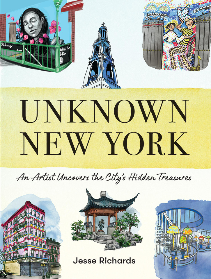 Unknown New York: An Artist Uncovers the City’s Hidden Treasures book cover by Jesse Richards