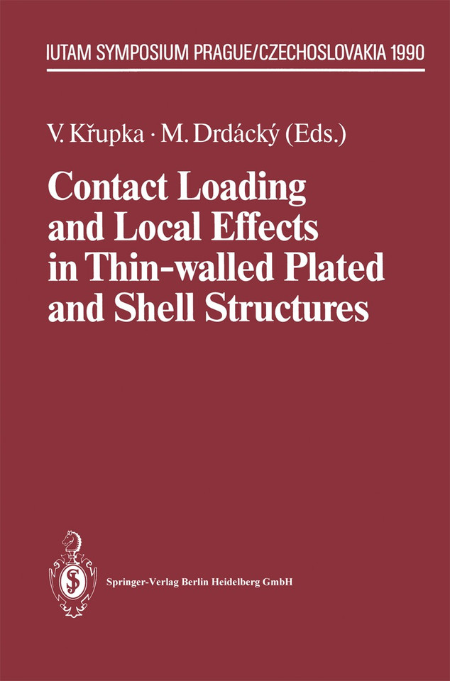 Contact Loading and Local Effects in Thin-walled Plated and Shell Structures: IUTAM Symposium Prague/Czechoslovakia September 4–7, 1990 (IUTAM Symposia) book cover by 