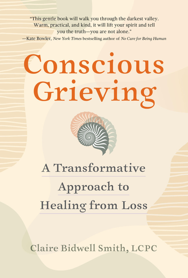 Conscious Grieving: A Transformative Approach to Healing from Loss book cover by Claire Bidwell Smith