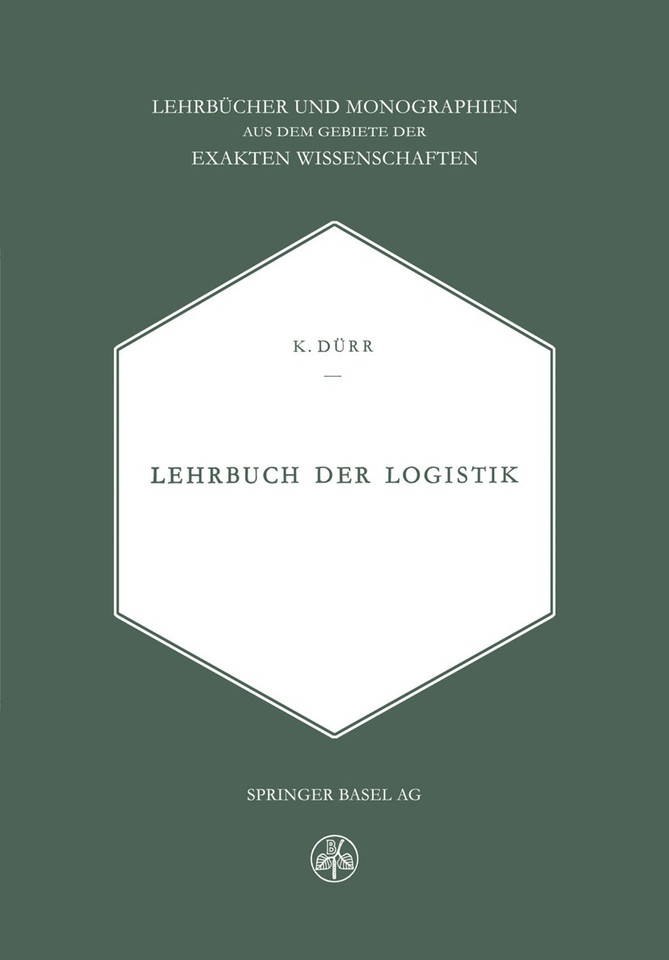 Lehrbuch der Logistik (Lehrbücher und Monographien aus dem Gebiete der exakten Wissenschaften) book cover by DÜRR