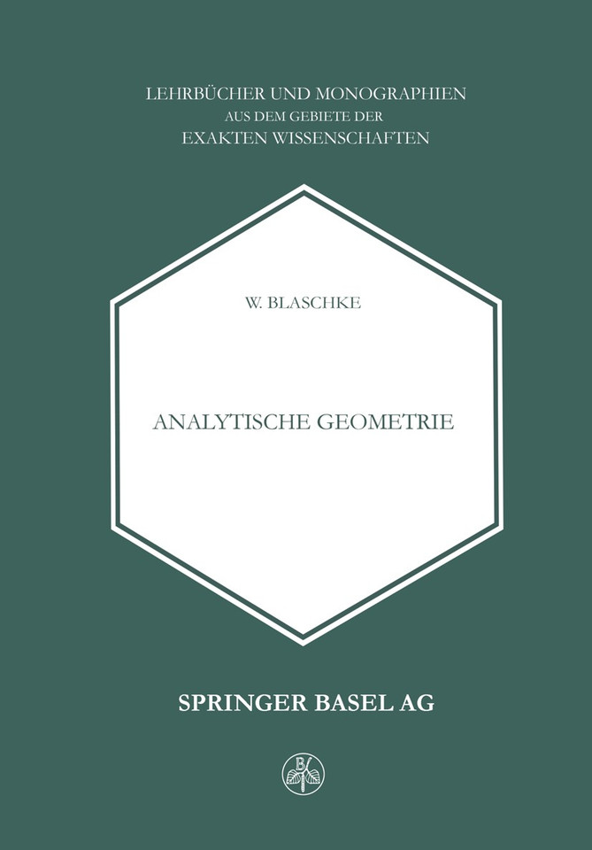 Analytische Geometrie (Lehrbücher und Monographien aus dem Gebiete der exakten Wissenschaften #16) book cover by W. Blaschke