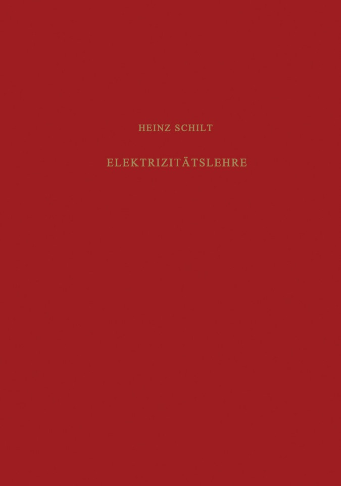 Elektrizitätslehre (Lehrbücher und Monographien aus dem Gebiete der exakten Wissenschaften #3) book cover by H. Schilt