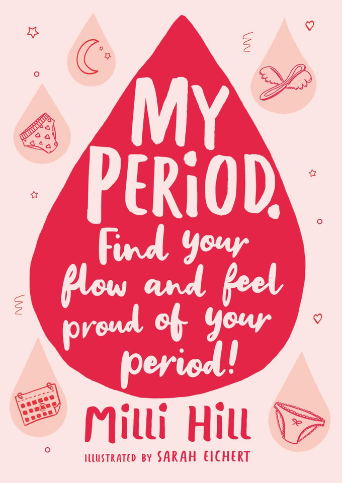 My Period: Find your flow and feel proud of your period! book cover by Milli Hill