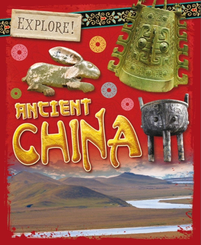 Explore!: Ancient China (Explore!) book cover by Izzi Howell