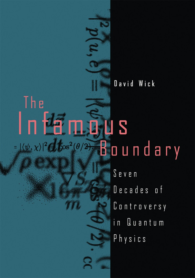 The Infamous Boundary: Seven Decades of Controversy in Quantum Physics book cover by David Wick