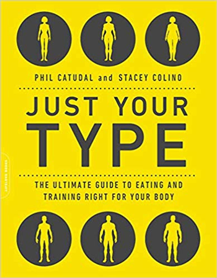 Just Your Type: The Ultimate Guide to Eating and Training Right for Your Body Type Cover