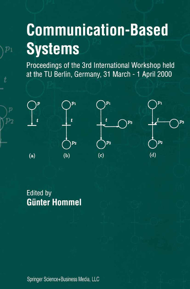 Communication-Based Systems: Proceeding of the 3rd International Workshop held at the TU Berlin, Germany, 31 March – 1 April 2000 book cover by 