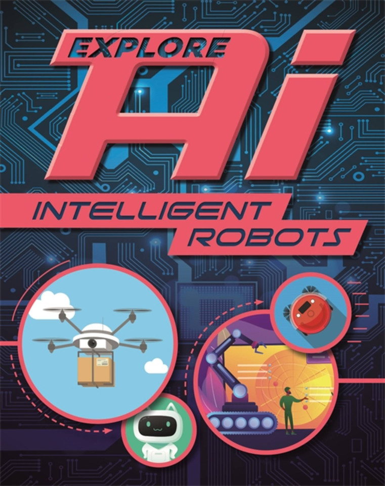 Explore AI: Intelligent Robots (Explore AI) book cover by Wayland Publishers