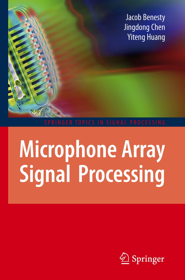 Microphone Array Signal Processing (Springer Topics in Signal Processing #1) book cover by Jacob Benesty, Jingdong Chen, Yiteng Huang