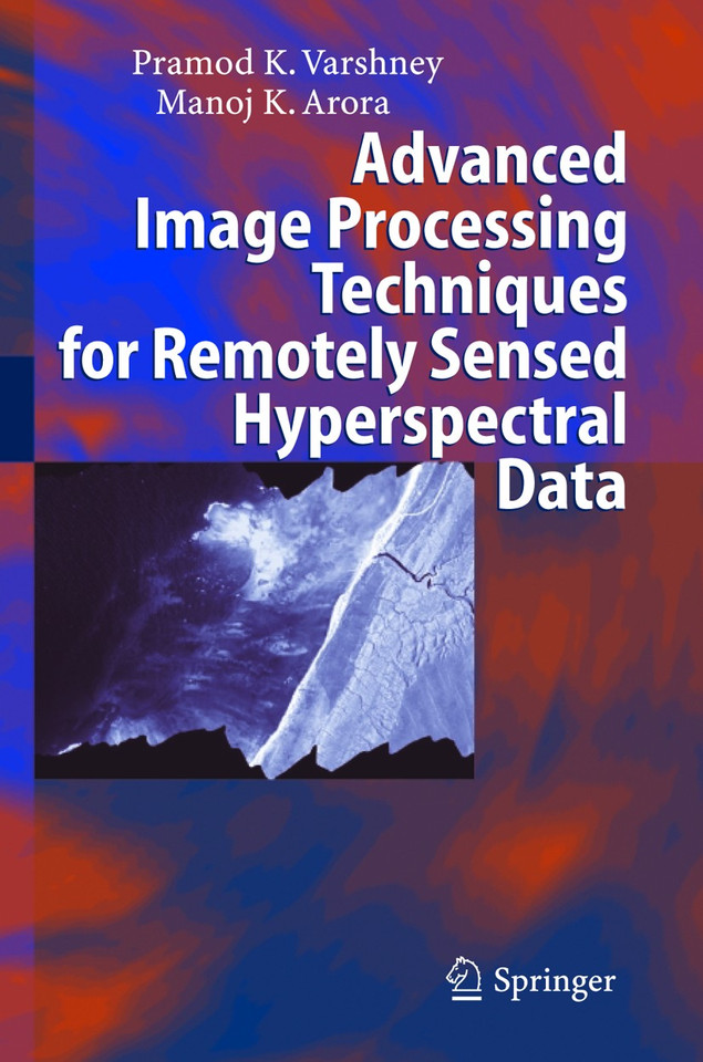 Advanced Image Processing Techniques for Remotely Sensed Hyperspectral Data book cover by Pramod K. Varshney, Manoj K. Arora