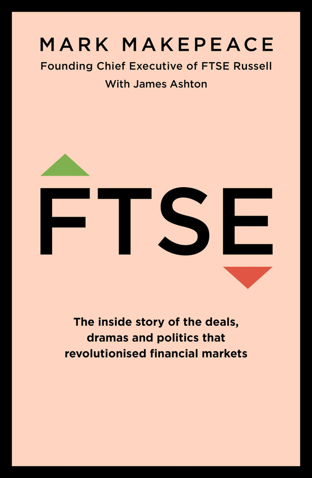 FTSE: The Inside Story book cover by Mark Makepeace, James Ashton