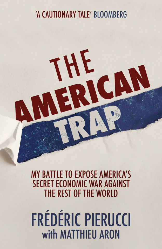 The American Trap: My battle to expose America's secret economic war against the rest of the world book cover by Frédéric Pierucci