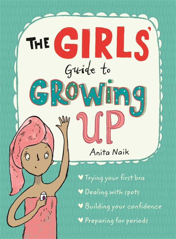 The Girls' Guide to Growing Up: the best-selling puberty guide for girls (Guide to Growing Up) book cover by Anita Naik