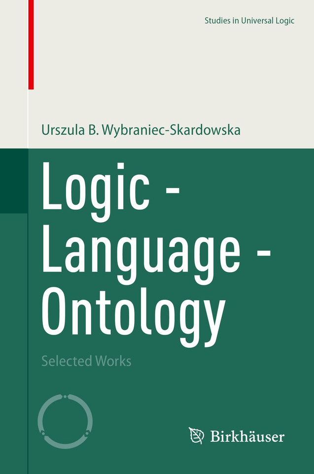 Logic - Language - Ontology: Selected Works (Studies in Universal Logic) book cover by Urszula B. Wybraniec-Skardowska