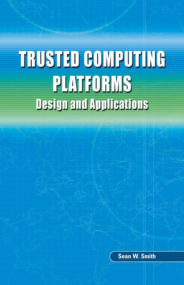 Trusted Computing Platforms: Design and Applications book cover by Sean W. Smith