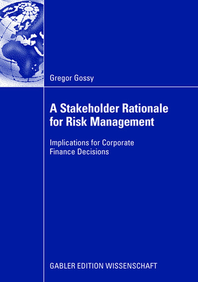 A Stakeholder Rationale for Risk Management: Implications for Corporate Finance Decisions book cover by Gregor Gossy