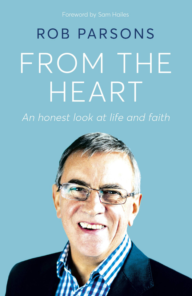 From the Heart: An honest look at life and faith book cover by Rob Parsons