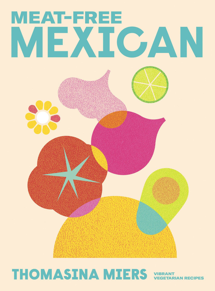 Meat Free Mexican book cover by Thomasina Miers