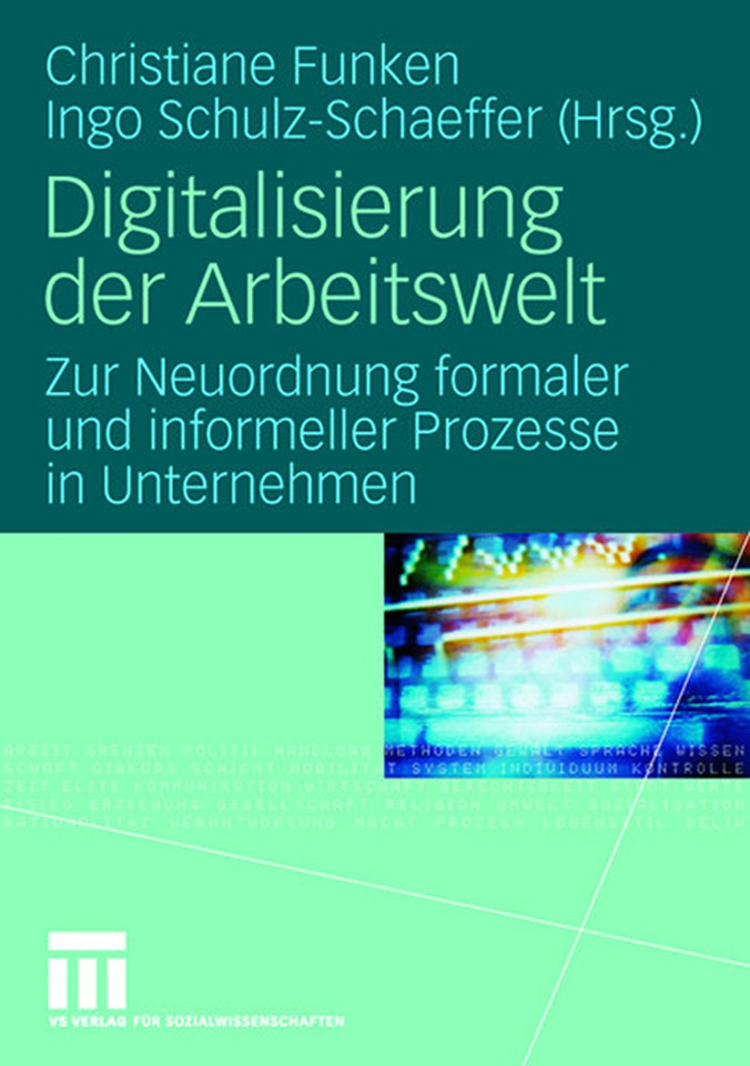 Digitalisierung der Arbeitswelt: Zur Neuordnung formaler und informeller Prozesse in Unternehmen book cover by 