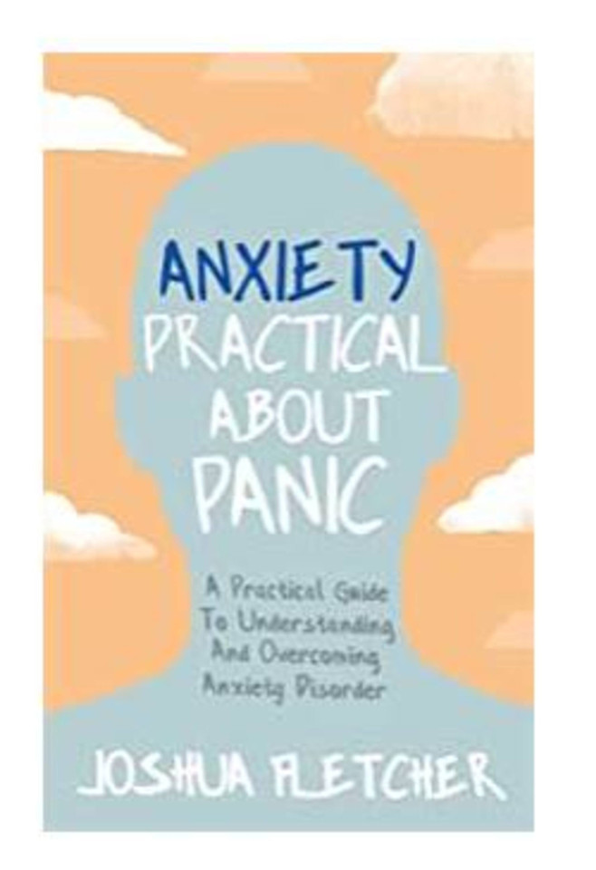 Anxiety: Practical About Panic: A Practical Guide to Understanding and Overcoming Anxiety Disorder book cover by Joshua Fletcher