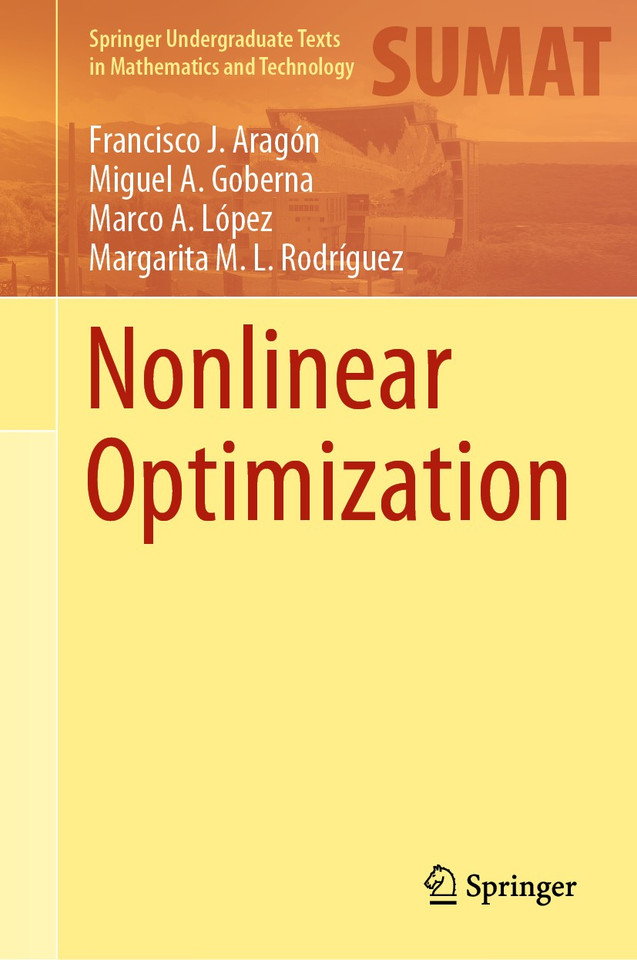Nonlinear Optimization (Springer Undergraduate Texts in Mathematics and Technology) book cover by Francisco J. Aragón, Miguel A. Goberna, Marco A. López, Margarita M.L. Rodríguez