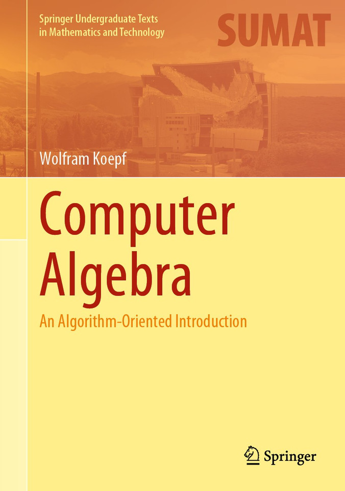 Computer Algebra: An Algorithm-Oriented Introduction (Springer Undergraduate Texts in Mathematics and Technology) book cover by Wolfram Koepf