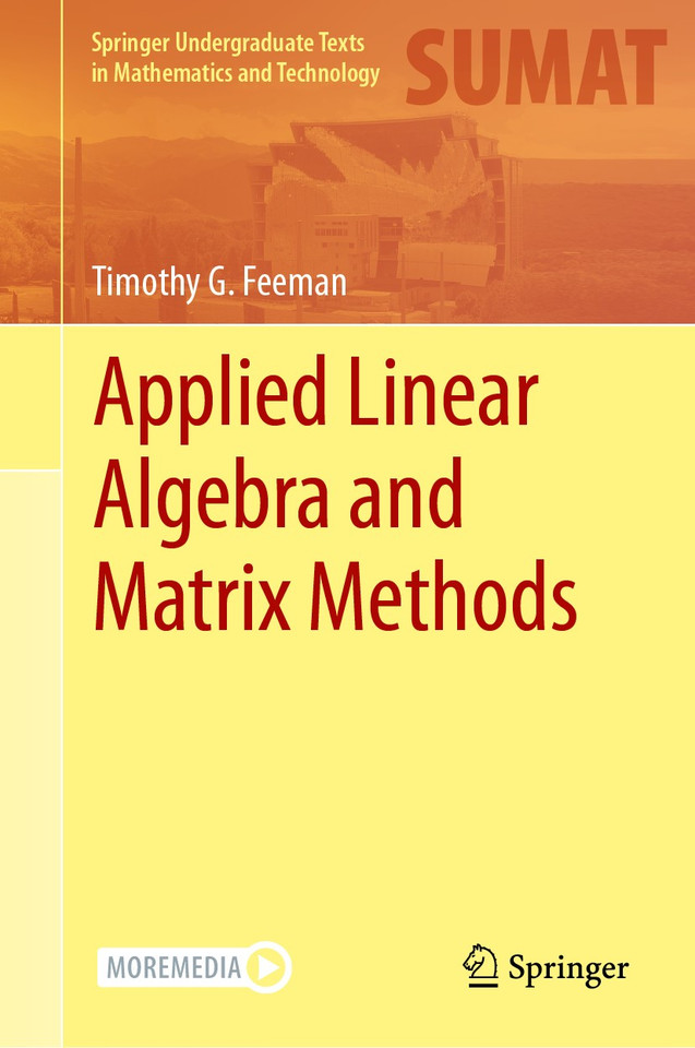Applied Linear Algebra and Matrix Methods (Springer Undergraduate Texts in Mathematics and Technology) book cover by Timothy G. Feeman
