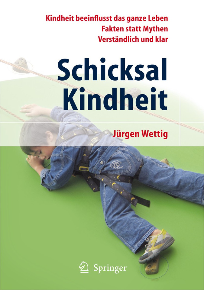 Schicksal Kindheit: Kindheit beeinflusst das ganze Leben - Fakten statt Mythen - Verständlich und klar book cover by Jürgen Wettig