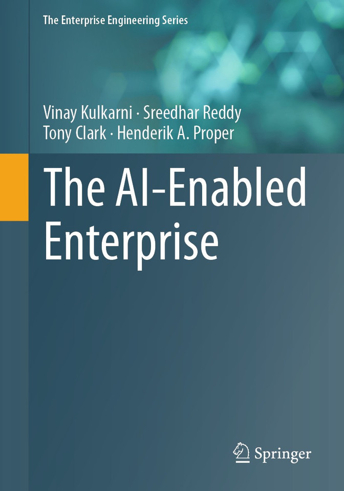 The AI-Enabled Enterprise (The Enterprise Engineering Series) book cover by Vinay Kulkarni, Sreedhar Reddy, Tony Clark, Henderik A. Proper