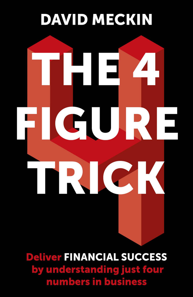 The 4 Figure Trick: The non-financial managers guide to better and faster business decisions book cover by David Meckin