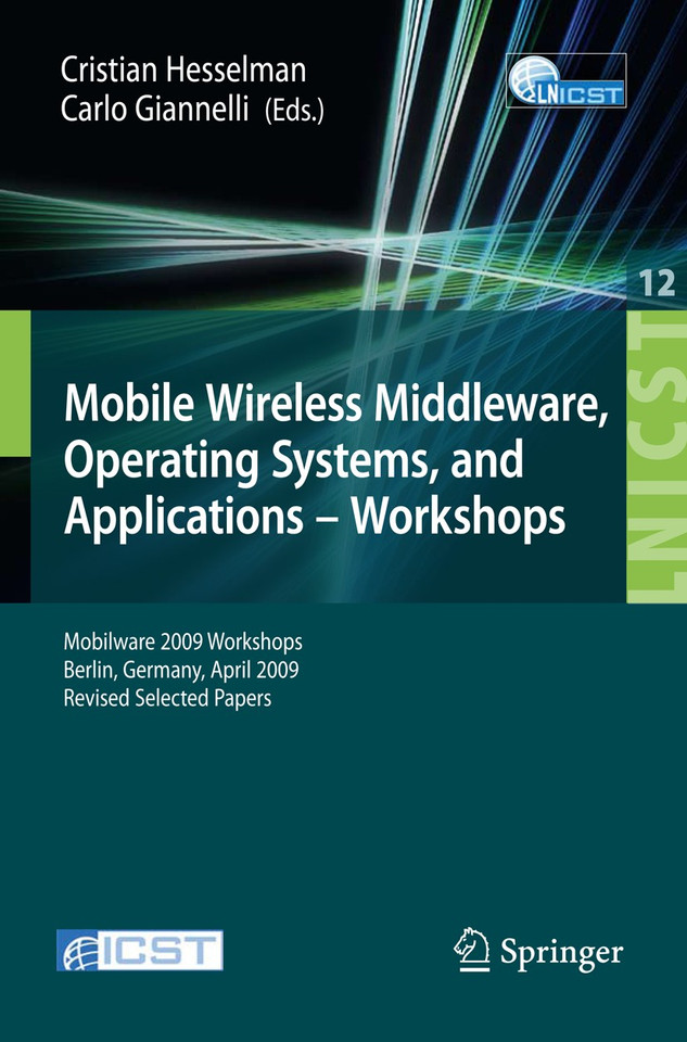 Mobile Wireless Middleware, Operating Systems and Applications - Workshops: Mobilware 2009 Workshops, Berlin, Germany, April 28-29, 2009, Revised Selected Papers book cover by 