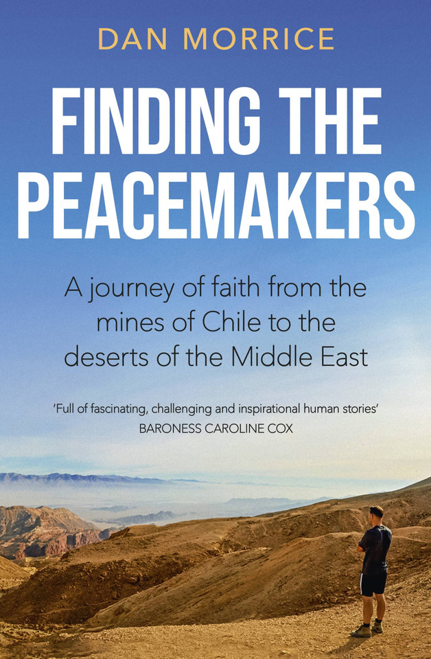 Finding the Peacemakers: A journey of faith from the mines of Chile to the deserts of the Middle East book cover by Dan Morrice