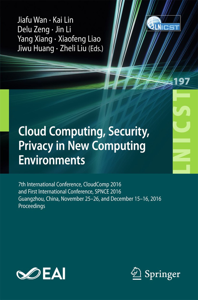 Cloud Computing, Security, Privacy in New Computing Environments: 7th International Conference, CloudComp 2016, and First International Conference, SPNCE 2016, Guangzhou, China, November 25–26, and December 15–16, 2016, Proceedings book cover by 
