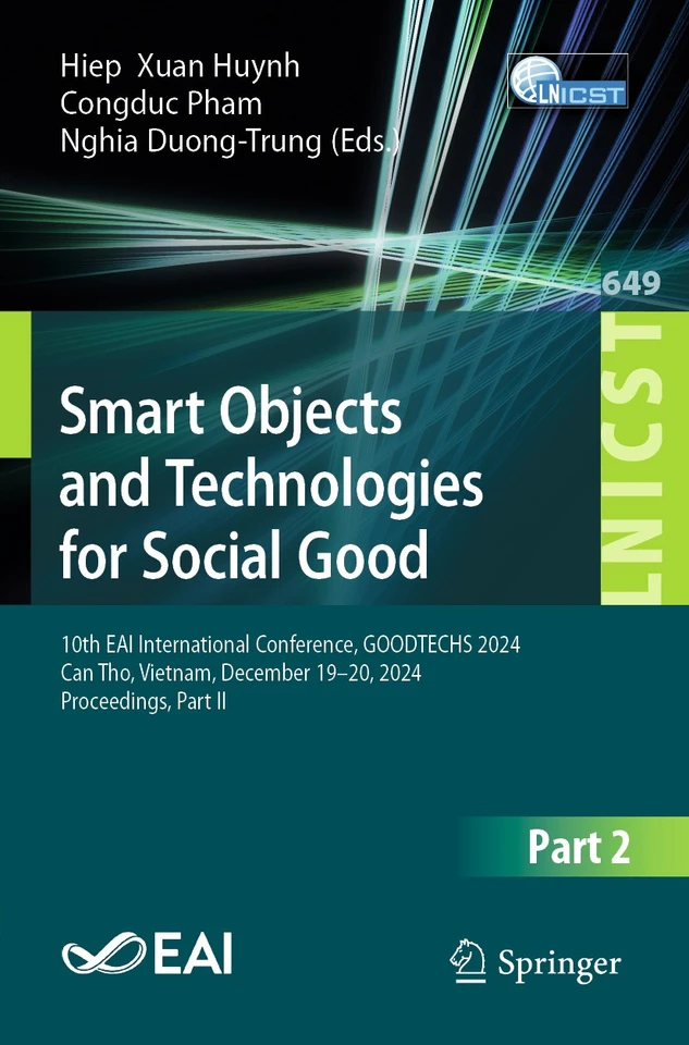 Smart Objects and Technologies for Social Good: 10th EAI International Conference, GOODTECHS 2024, Can Tho, Vietnam, December 19–20, 2024, Proceedings, Part II book cover by 