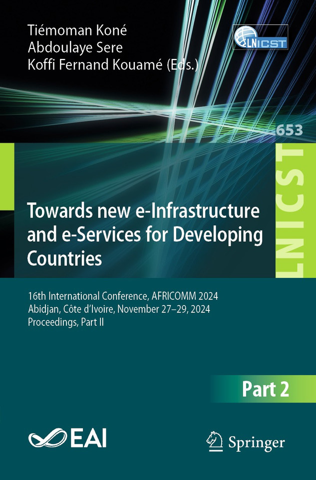 Towards New e-Infrastructure and e-Services for Developing Countries: 16th International Conference, AFRICOMM 2024, Abidjan, Côte d’Ivoire, November 27–29, 2024, Proceedings, Part II book cover by 