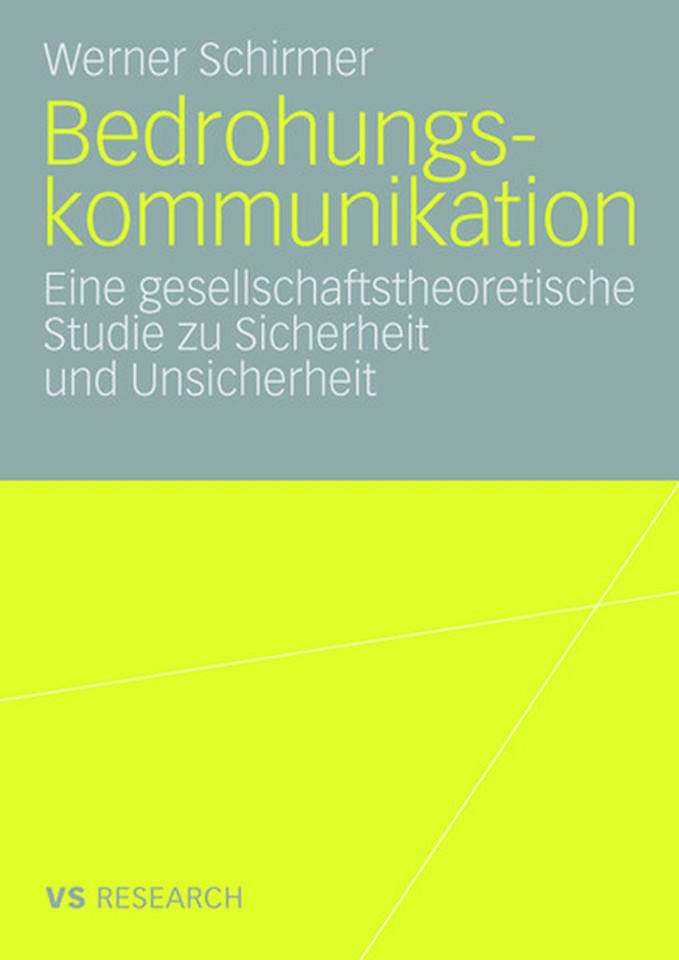 Bedrohungskommunikation: Eine gesellschaftstheoretische Studie zu Sicherheit und Unsicherheit book cover by Werner Schirmer